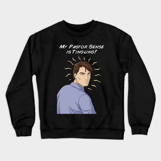 My Pastor Sense is Tingling Crewneck Sweatshirt by CalledandChosenApparel